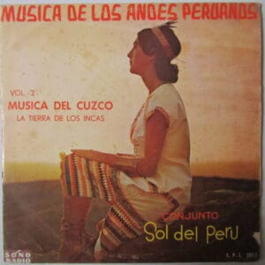MUSICA DE LOS ANDES PERUANOS VOL II - CONJUNTO SOL DEL PERU - PERUVIAN INDIGENOUS FOLKLORE LP "MUSICA DEEL CUZCO"