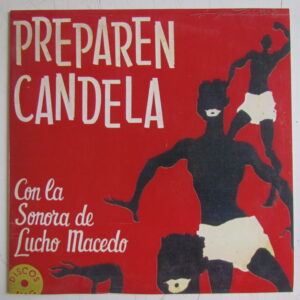 SONORA LUCHO MACEDO "PREPAREN CANDELA" GUARACHA SALSA DESCARGA PERU LP HEAR ♫