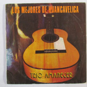 TRIO AMANECER - FOLKORE HUAYNO - ORIG LP PERU 1983 "LOS MEJORES DE HUANCAVELICA" HEAR ♫