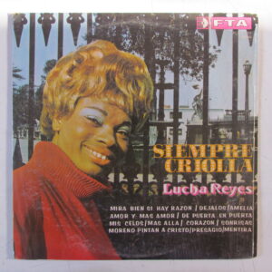 LUCHA REYES - MUSICA CRIOLLA - ORIG LP PERU 1972 - FTA – FLPS-126 "SIEMPRE CRIOLLA" HEAR ♫